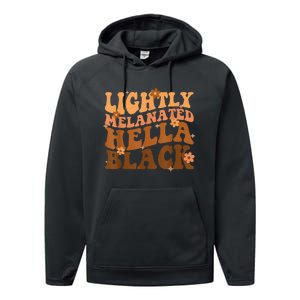 Melanated Lightly Hella Black History Month Groovy Performance Fleece Hoodie