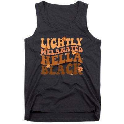 Melanated Lightly Hella Black History Month Groovy Tank Top