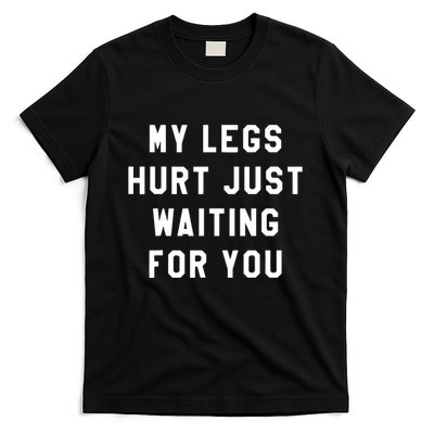 My Legs Hurt Just Waiting Marathon Watching T-Shirt