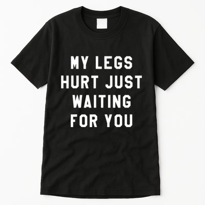 My Legs Hurt Just Waiting Marathon Watching Tall T-Shirt