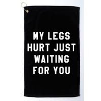 My Legs Hurt Just Waiting Marathon Watching Golf Towel