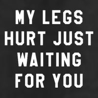 My Legs Hurt Just Waiting Marathon Watching Golf Towel