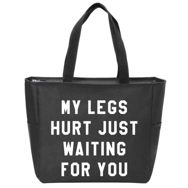 My Legs Hurt Just Waiting Marathon Watching Zip Tote Bag