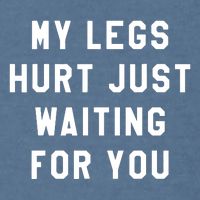 My Legs Hurt Just Waiting Marathon Watching Garment-Dyed Sweatshirt