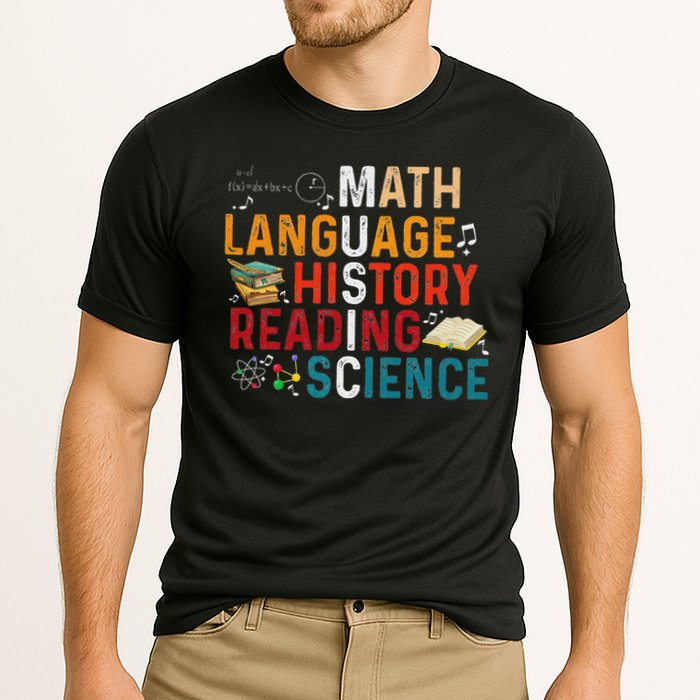 Math Language History Reading Science Music Teacher Funny Performance Shirt