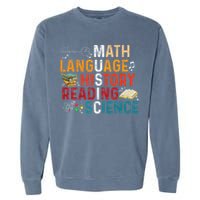 Math Language History Reading Science Music Teacher Funny Garment-Dyed Sweatshirt
