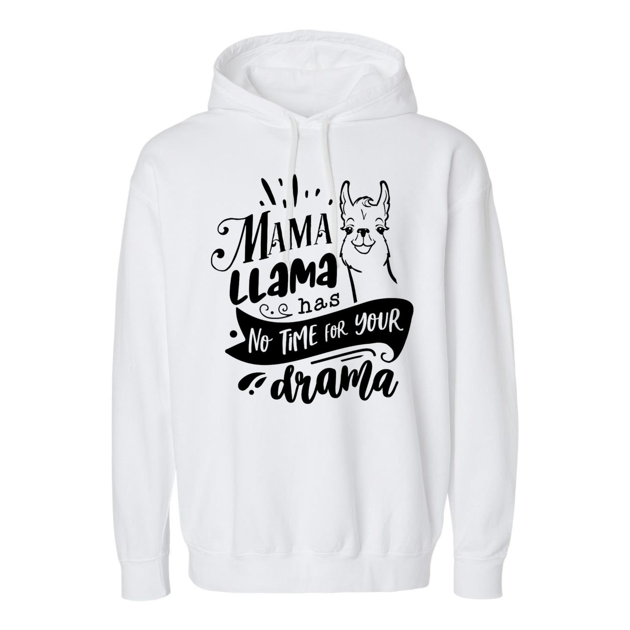Mama Llama Has No Time Your Drama Garment-Dyed Fleece Hoodie