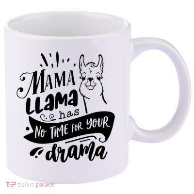 Mama Llama Has No Time Your Drama 11oz C Handle Ceramic Mug