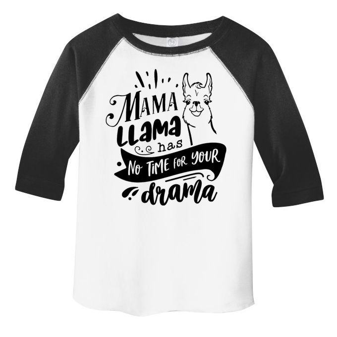 Mama Llama Has No Time Your Drama Toddler Fine Jersey T-Shirt