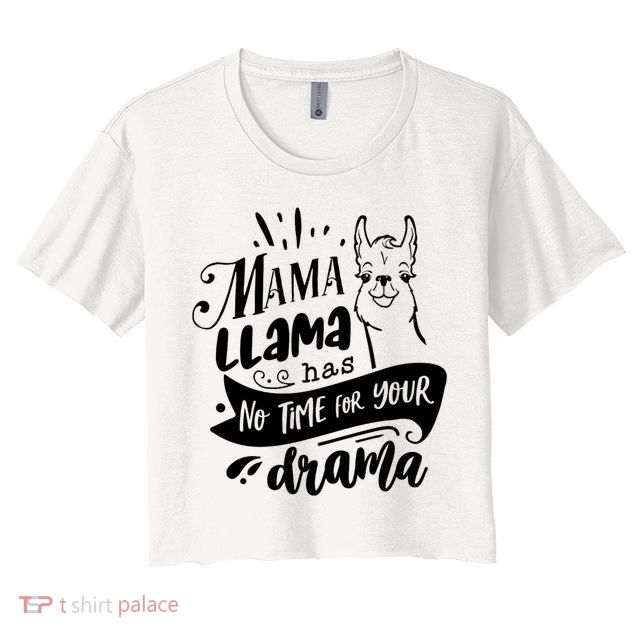Mama Llama Has No Time Your Drama Crop Top