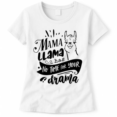 Mama Llama Has No Time Your Drama Womens T-Shirt
