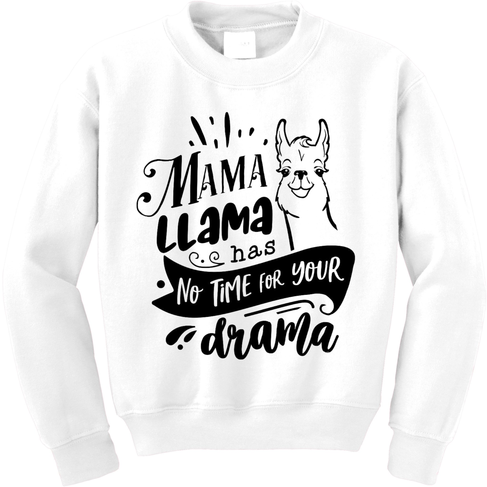 Mama Llama Has No Time Your Drama Kids Sweatshirt