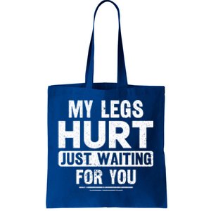 My Legs Hurt Just Waiting For You Runner Marathon Gift Tote Bag