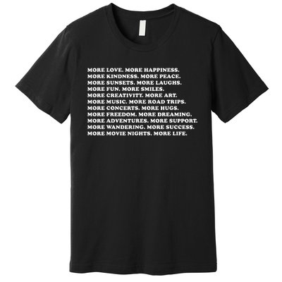 More Love Happiness Kindness Peace Laughs Music Premium T-Shirt