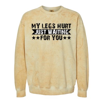 My Legs Hurt Just Waiting For You Gift Colorblast Crewneck Sweatshirt