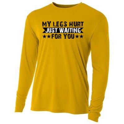 My Legs Hurt Just Waiting For You Gift Cooling Performance Long Sleeve Crew