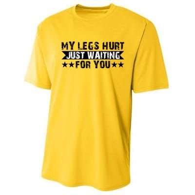 My Legs Hurt Just Waiting For You Gift Performance Sprint T-Shirt