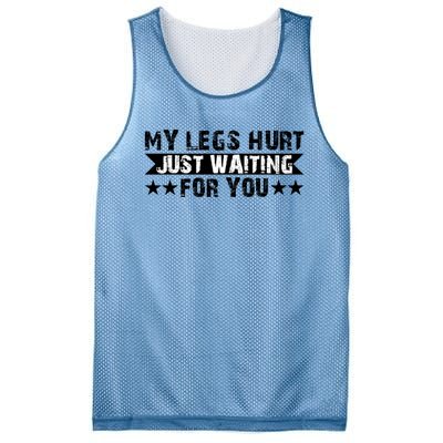 My Legs Hurt Just Waiting For You Gift Mesh Reversible Basketball Jersey Tank