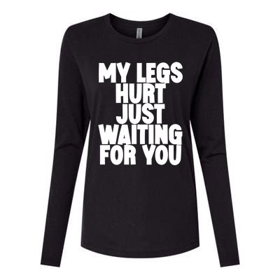 My Legs Hurt Just Waiting For You Gift Womens Cotton Relaxed Long Sleeve T-Shirt