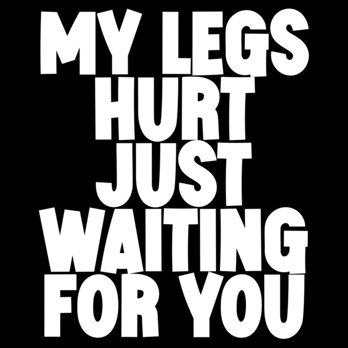 My Legs Hurt Just Waiting For You Gift Cooling Performance Crew T-Shirt