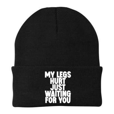 My Legs Hurt Just Waiting For You Gift Beanie