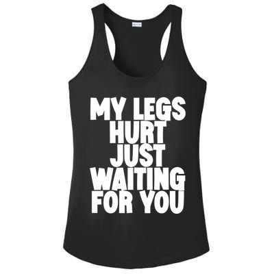 My Legs Hurt Just Waiting For You Gift Ladies PosiCharge Competitor Racerback Tank