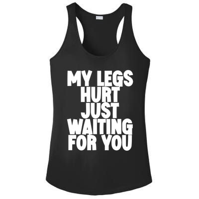 My Legs Hurt Just Waiting For You Gift Ladies PosiCharge Competitor Racerback Tank