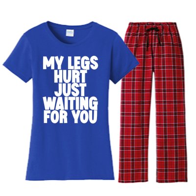 My Legs Hurt Just Waiting For You Gift Women's Flannel Pajama Set