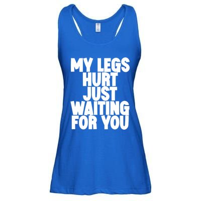 My Legs Hurt Just Waiting For You Gift Ladies Essential Flowy Tank