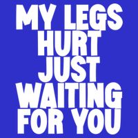 My Legs Hurt Just Waiting For You Gift 16 in Basic Backpack