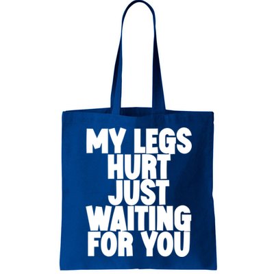 My Legs Hurt Just Waiting For You Gift Bag