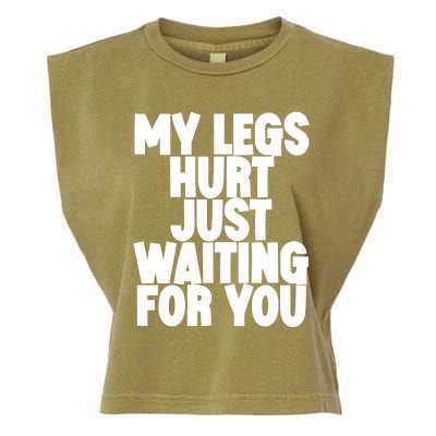 My Legs Hurt Just Waiting For You Gift Garment-Dyed Women's Muscle Tee