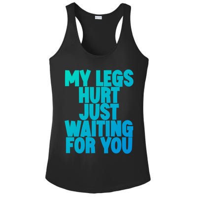 My Legs Hurt Just Waiting For You Gift Ladies PosiCharge Competitor Racerback Tank