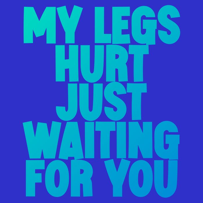 My Legs Hurt Just Waiting For You Gift Button