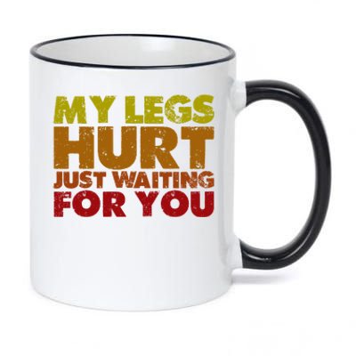 My Legs Hurt Just Waiting For You Gift 11oz Black Color Changing Mug