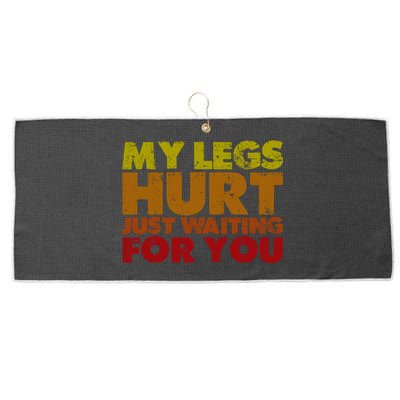 My Legs Hurt Just Waiting For You Gift Large Microfiber Waffle Golf Towel