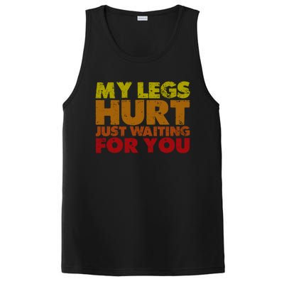 My Legs Hurt Just Waiting For You Gift PosiCharge Competitor Tank