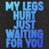 My Legs Hurt Just Waiting For You Gift Adult Drive Performance Visor