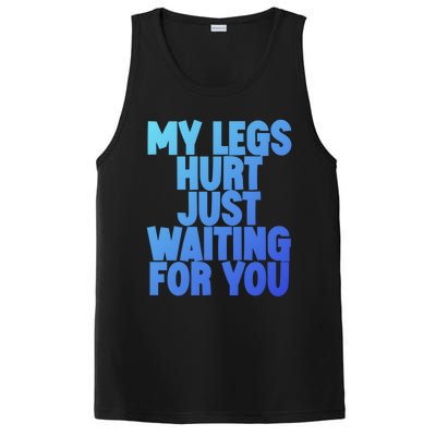 My Legs Hurt Just Waiting For You Gift PosiCharge Competitor Tank