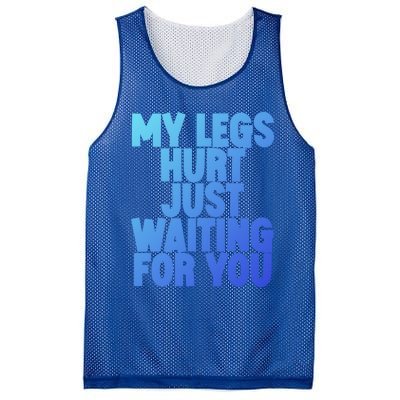 My Legs Hurt Just Waiting For You Gift Mesh Reversible Basketball Jersey Tank