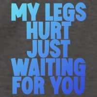 My Legs Hurt Just Waiting For You Gift Vector Backpack