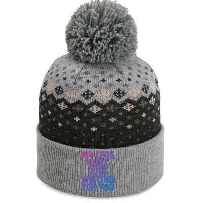 My Legs Hurt Just Waiting For You Gift The Baniff Cuffed Pom Beanie