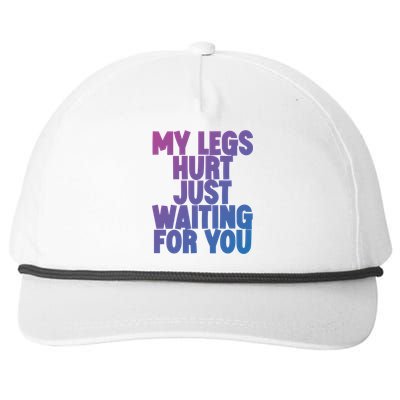 My Legs Hurt Just Waiting For You Gift Snapback Five-Panel Rope Hat