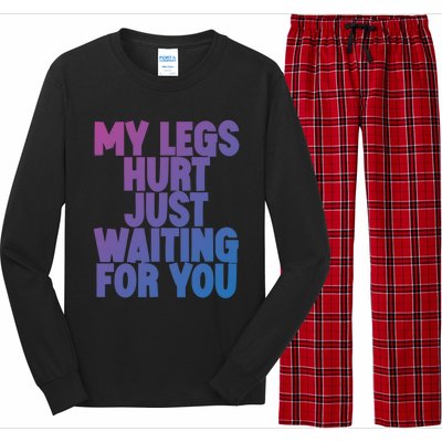 My Legs Hurt Just Waiting For You Gift Long Sleeve Pajama Set