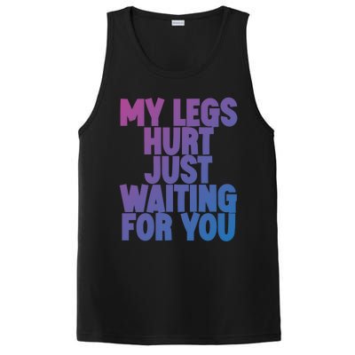 My Legs Hurt Just Waiting For You Gift PosiCharge Competitor Tank