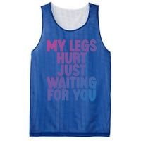 My Legs Hurt Just Waiting For You Gift Mesh Reversible Basketball Jersey Tank