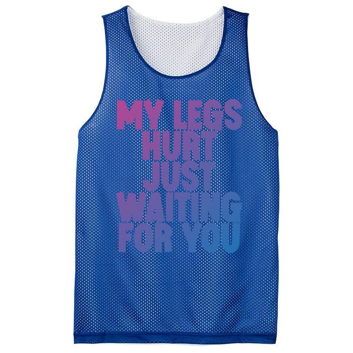 My Legs Hurt Just Waiting For You Gift Mesh Reversible Basketball Jersey Tank