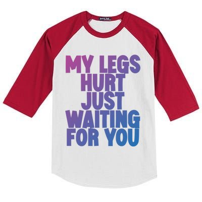 My Legs Hurt Just Waiting For You Gift Kids Colorblock Raglan Jersey