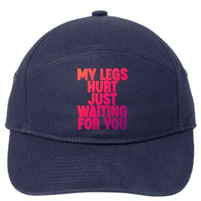 My Legs Hurt Just Waiting For You Gift 7-Panel Snapback Hat