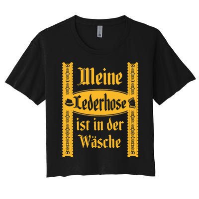 My Lederhosen Is In The Wash Women's Crop Top Tee